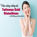 Viên uống trắng da Tatiomax Gold Glutathione có tốt không, giá bao nhiêu?